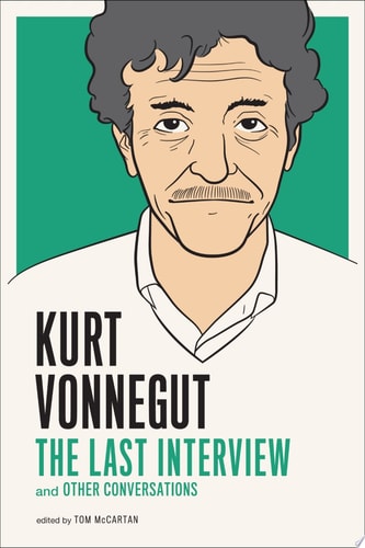 Kurt Vonnegut: The Last Interview