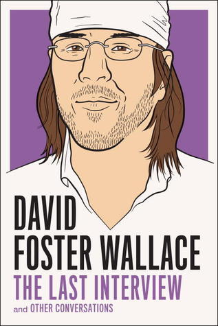 David Foster Wallace: The Last Interview: and Other Conversations (The Last Interview Series)