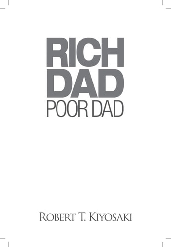 Rich Dad Poor Dad: What the Rich Teach Their Kids About Money That the Poor and Middle Class Do Not!