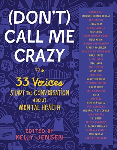 (Don't) Call Me Crazy: 33 Voices Start the Conversation about Mental Health