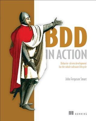 BDD in Action: Behavior-driven development for the whole software lifecycle