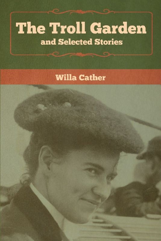 The Troll Garden and Selected Stories