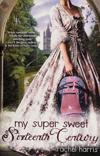 My Super Sweet Sixteenth Century (My Super Sweet Sixteenth Century, 1)