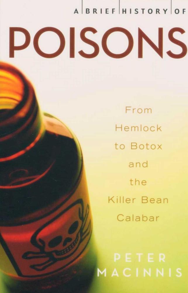 A Brief History of Poisons: From Hemlock to Botox and the Killer Bean Calabar