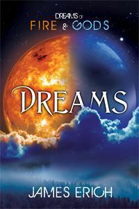 Dreams Of Fire And Gods: Dreams
