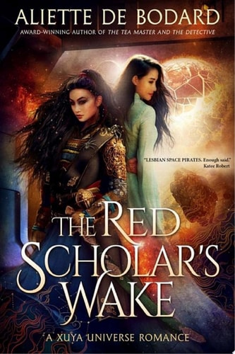 The Red Scholar’s Wake: A Xuya Universe Romance (Xuya Universe Romances)