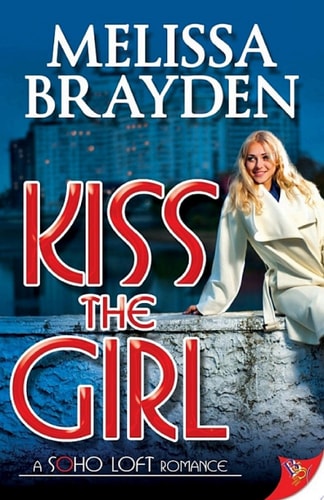 Kiss the Girl (Soho Loft Romances)