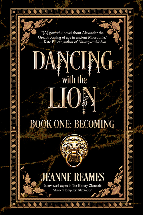 Dancing with the Lion: Becoming: The story of Alexander the Great, before his rise.