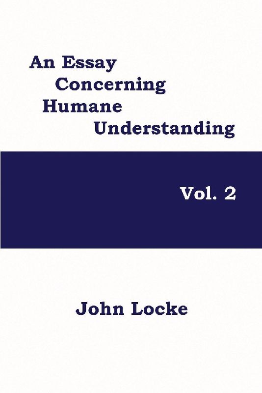 An Essay Concerning Humane Understanding, Volume 2