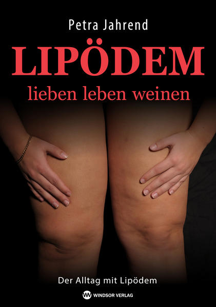 Lipödem: lieben leben weinen