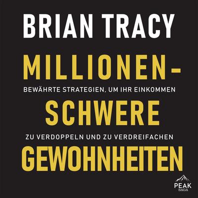 Millionenschwere Gewohnheiten. Bewährte Strategien, um Ihr Einkommen zu verdoppeln und zu verdreifac