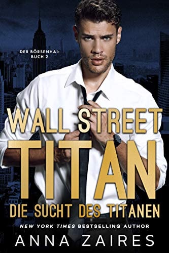Wall Street Titan – Die Sucht des Titanen (Der Börsenhai 2)