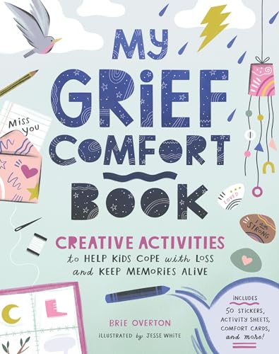My Grief Comfort Book: Creative Activities to Help Kids Cope when Someone Special Dies