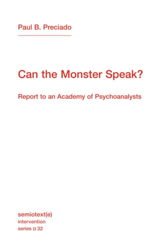 Can the Monster Speak?: Report to an Academy of Psychoanalysts (Semiotext(e) / Intervention Series Book 32)