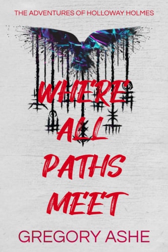 Where All Paths Meet (The Adventures of Holloway Holmes)