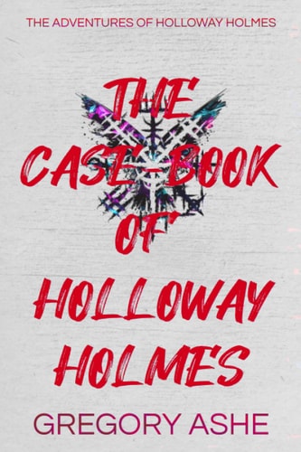 The Case-Book of Holloway Holmes