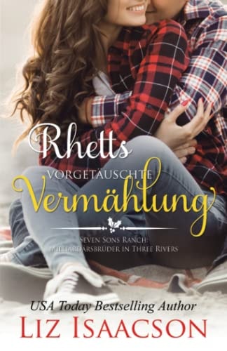 Rhetts vorgetäuschte Vermählung: Milliardärsbrüder in Three Rivers (Romanze auf der Seven Sons-Ranch, Band 1)