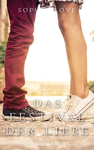 Das Festival der Liebe (Die Liebe auf Reisen – Buch #1)