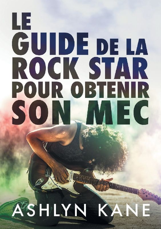 Le guide de la rock star pour obtenir son mec