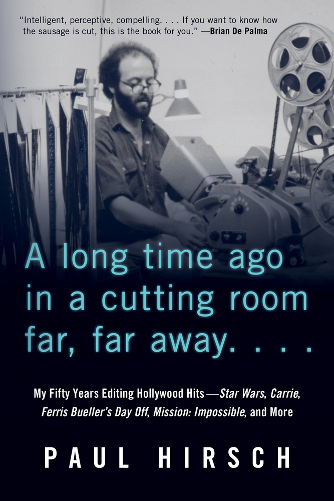 A Long Time Ago in a Cutting Room Far, Far Away: My Fifty Years Editing Hollywood Hits―Star Wars, Carrie, Ferris Bueller's Day Off, Mission: Impossible, and More