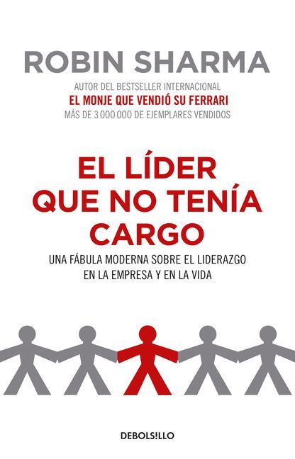 El Líder Que No Tenía Cargo: Una Fábula Moderna Sobre El Liderazgo En La Empresay En La Vida / The Leader Who Had No Title