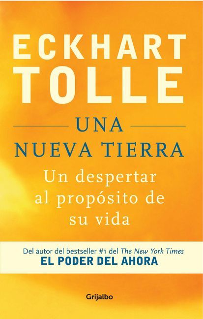 Una Nueva Tierra: Un Despertar Al Propósito de Su Vida / A New Earth: Awakening to Your Life's Purpose