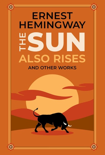 The Sun Also Rises and Other Works (Leather-bound Classics)