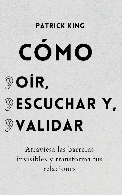 Cómo oír, escuchar y validar