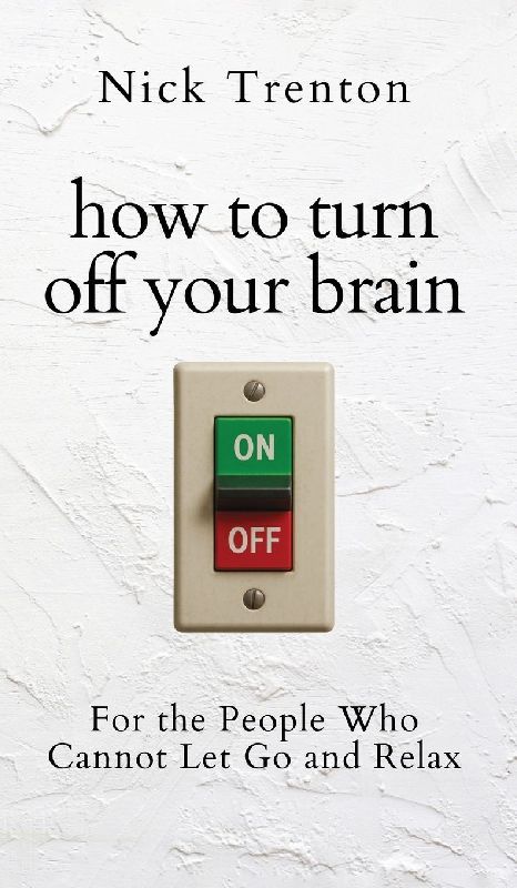 How to Turn Off Your Brain
