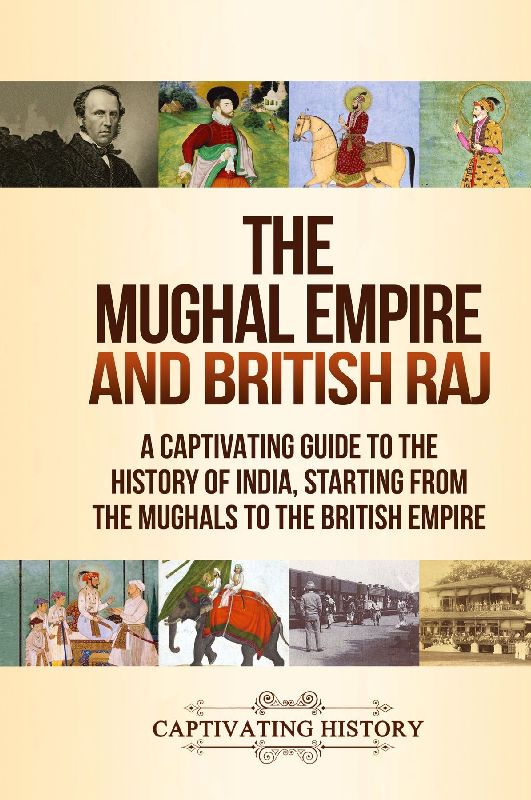 The Mughal Empire and British Raj