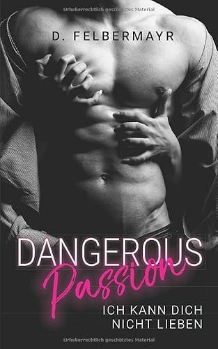 Dangerous Passion: Ich kann dich nicht lieben