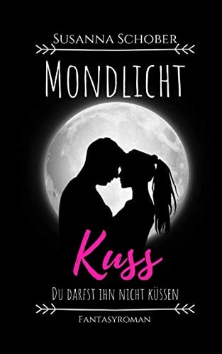 Mondlicht Kuss (Mondlicht Saga, Band 1)