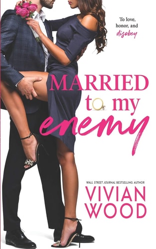 Married To My Enemy: A Steamy Enemies To Lovers Romance (Sinfully Rich)