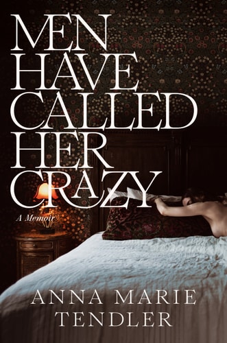 Men Have Called Her Crazy A Memoir