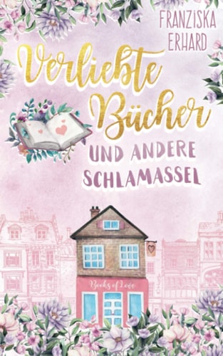 Verliebte Bücher und andere Schlamassel (Notting Hill, Band 2)