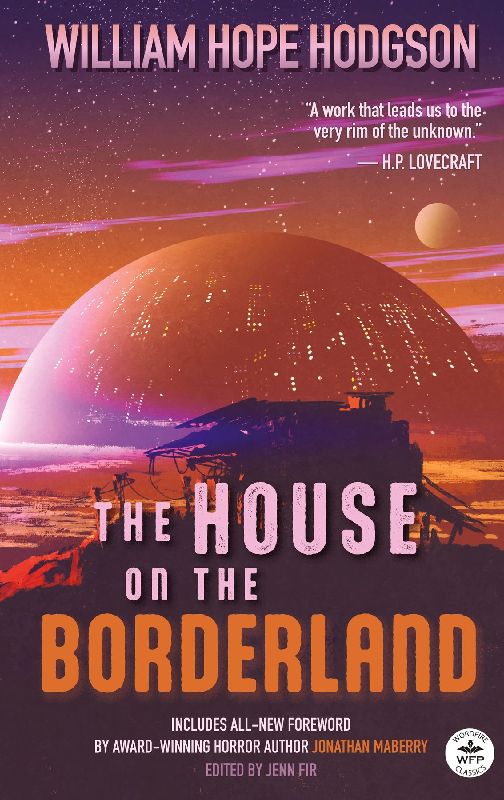The House on the Borderland with Original Foreword by Jonathan Maberry