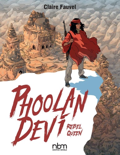 Phoolan Devi, Rebel Queen (NBM Comics Biographies)
