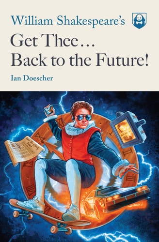 William Shakespeare's Get Thee Back to the Future! (Pop Shakespeare Book 2)