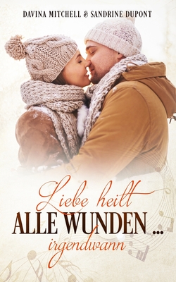 Liebe heilt alle Wunden ... irgendwann (Canadian Love, Band 1)