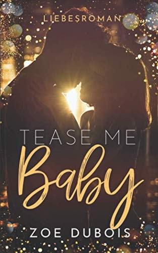 Tease Me Baby: Liebesroman
