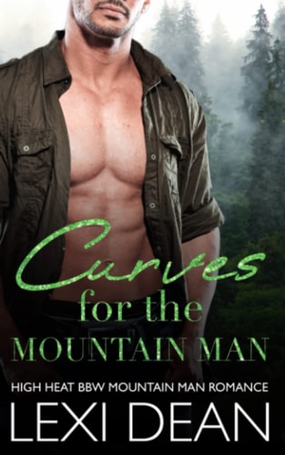 Curves For The Mountain Man: High Heat BBW Romance (Curvy Girl For The Alpha)