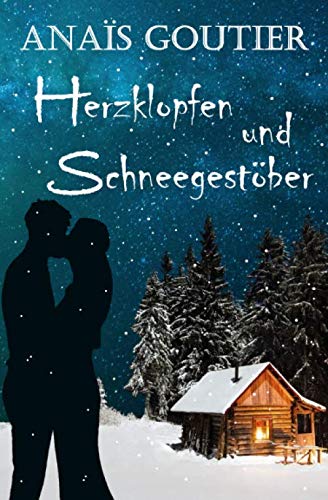Herzklopfen und Schneegestöber: Sinnliche Winterromanze (Französische Winterromanzen)