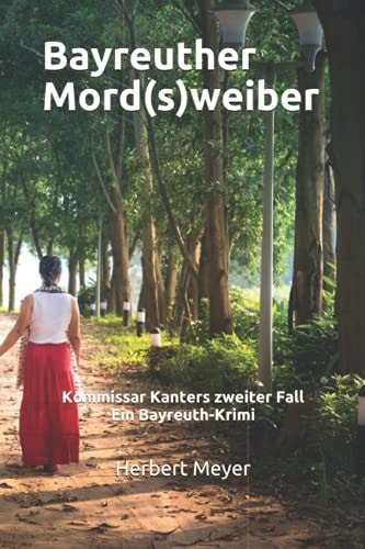Bayreuther Mord(s)weiber: Kommissar Kanters zweiter Fall Ein Bayreuth-Krimi