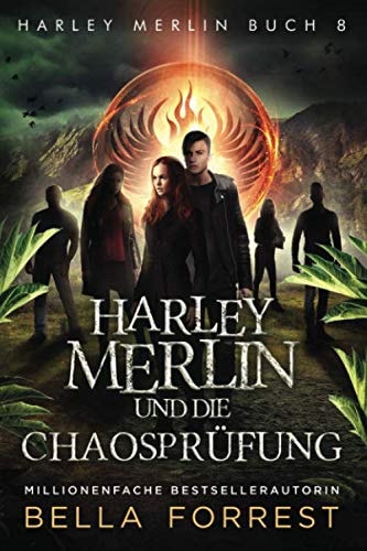Harley Merlin 8: Harley Merlin und die Chaosprüfung (Harley Merlin Serie, Band 8)