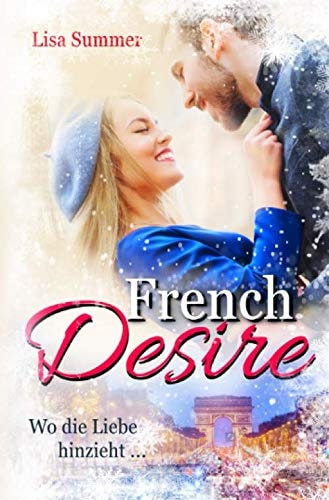 French Desire (Wo die Liebe hinzieht, Band 3)