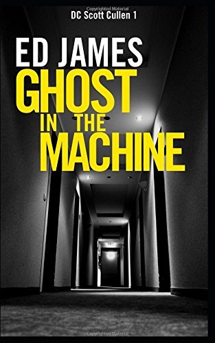 Ghost in the Machine (Detective Scott Cullen Mysteries, Band 1)
