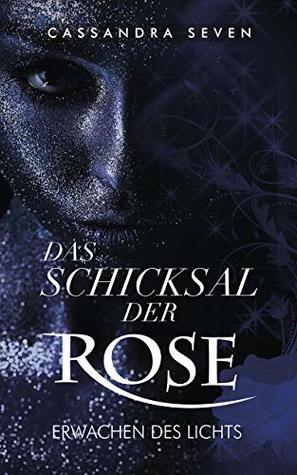 Das Schicksal der Rose: Das Erwachen des Lichts