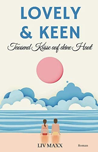 Lovely & Keen: Tausend Küsse auf deine Haut