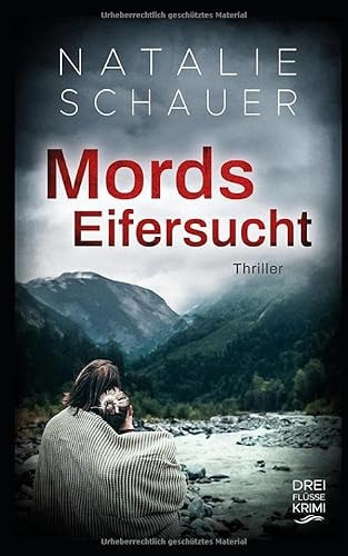 Mordseifersucht: Thriller (Dreiflüssekrimi, Band 3)