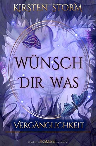 Wünsch dir Was: Vergänglichkeit (Chronik der Wünsche)